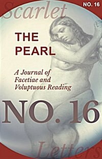 The Pearl - A Journal of Facetiae and Voluptuous Reading - No. 16 (Paperback)