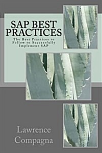 SAP Best Practices: The Best Practices to Follow to Successfully Implement SAP (Paperback)
