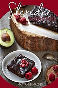 Slender Sugar Free Cookbook: Low Calorie Sugar Free Recipes Under 200, 300 and 400 Calories (Slender Cookbook Book 4) (Paperback)