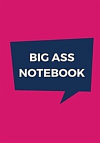 Big Ass Notebook: 500 Pages, Extra Large Notebook, Journal, Diary, Ruled, Pink Pizzazz, Soft Cover (7 X 10) (Paperback)