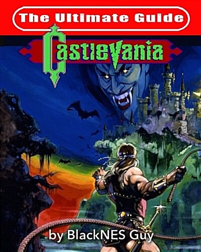 NES Classic: The Ultimate Guide to Castlevania (Paperback)