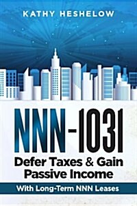 Nnn - 1031. Defer Taxes & Gain Passive Income (Paperback)
