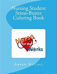 Nursing Student Stress-Buster Coloring Book: All Things from A to Z! (Paperback)