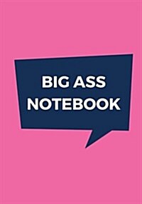 Big Ass Notebook: 500 Pages, Extra Large Notebook, Journal, Diary, Ruled, Shocking Pink, Soft Cover (7 X 10) (Paperback)