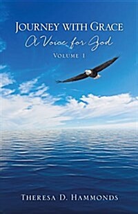 Journey with Grace; A Voice for God, Volume 1 (Paperback)