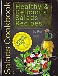 Salads Cookbook: 25 Healthy and Delicious Salads Recipes Fullcollor (Paperback)