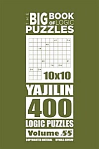 The Big Book of Logic Puzzles - Yajilin 400 Logic (Volume 55) (Paperback)