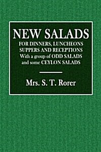 New Salads: For Dinners, Luncheons, Suppers and Receptions. with a Group of Odd Salads and Some Ceylon Salads. (Paperback)