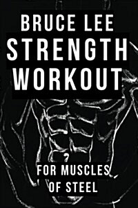 Bruce Lee Strength Workout for Muscles of Steel (Paperback)