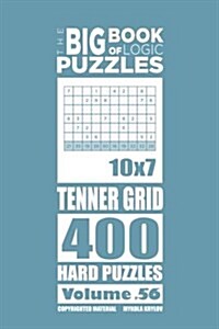 The Big Book of Logic Puzzles - Tenner Grid 400 Hard (Volume 56) (Paperback)