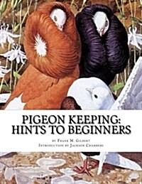 Pigeon Keeping: Hints to Beginners (Paperback)