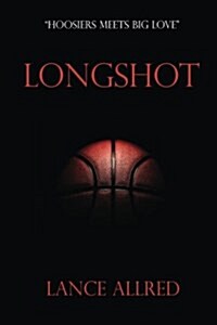Longshot: The Adventures of a Deaf Fundamentalist Mormon Kid and His Journey to the NBA (Paperback)