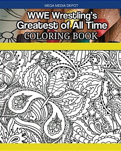 Wwe Wrestlings Greatest of All Time Coloring Book (Paperback)