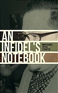 An Infidels Notebook: Supplemental Material for Potrait of an Infidel (Paperback)