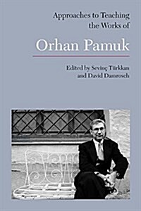 Approaches to Teaching the Works of Orhan Pamuk (Paperback)