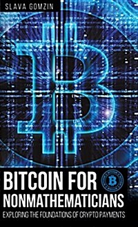 Bitcoin for Nonmathematicians: Exploring the Foundations of Crypto Payments (Hardcover)