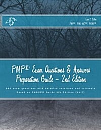 Pmp Exam Questions & Answers Preparation Guide: Exam Questions with Detailed Solutions and Rationale (Paperback)