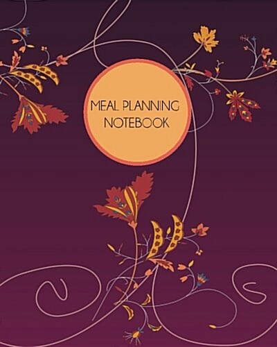 Meal Planning Notebook: Purple Swirl: Weekly Meal Planner and Grocery List. Spacious 8 X 10 Size. (Paperback)