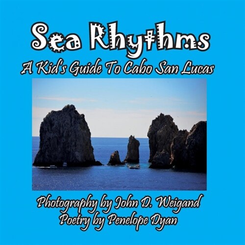 Sea Rhythms --- A Kids Guide to Cabo San Lucas (Paperback)