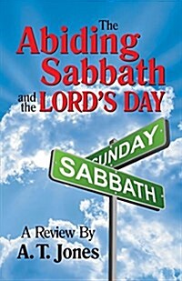 The Abiding Sabbath and the Lords Day (Paperback)