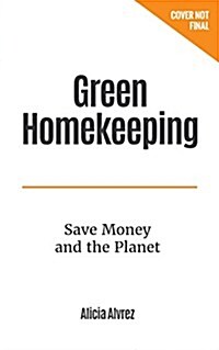 Green Homekeeping: Save Money and the Planet (Paperback)