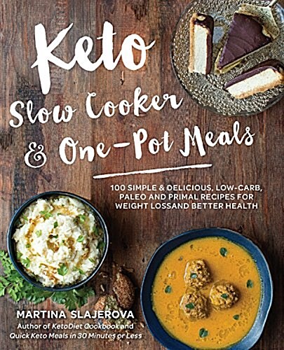 Keto Slow Cooker & One-Pot Meals: Over 100 Simple & Delicious Low-Carb, Paleo and Primal Recipes for Weight Loss and Better Health (Paperback)