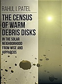 The Census of Warm Debris Disks in the Solar Neighborhood from Wise and Hipparcos (Hardcover)