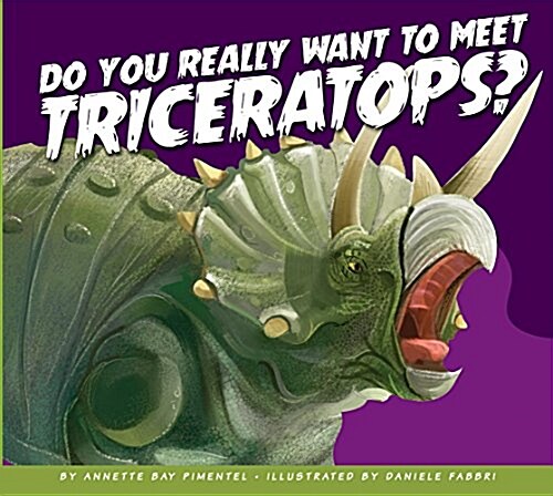 Do You Really Want to Meet Triceratops? (Library Binding)