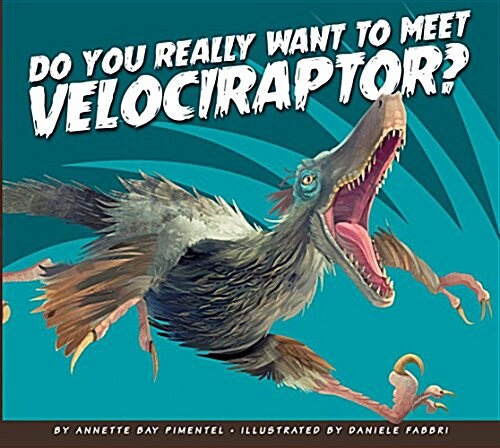Do You Really Want to Meet Velociraptor? (Library Binding)