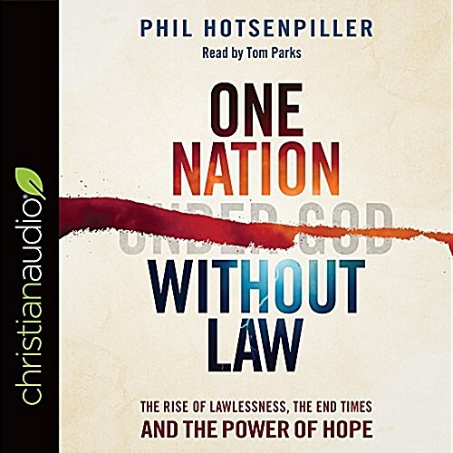 One Nation Without Law: The Rise of Lawlessness, the End Times and the Power of Hope (Audio CD)