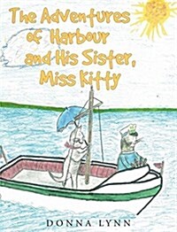 The Adventures of Harbour and His Sister, Miss Kitty (Hardcover)