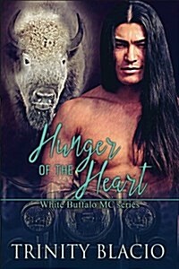 Hunger of the Heart: White Buffalo MCS Book 1 (Paperback)