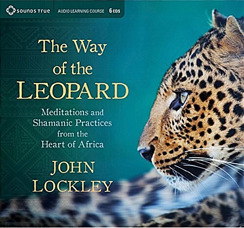 The Way of the Leopard: Meditations and Shamanic Practices from the Heart of Africa (Audio CD)