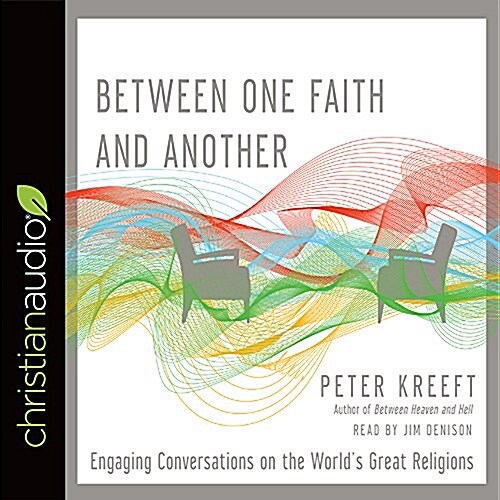 Between One Faith and Another: Engaging Conversations on the Worlds Great Religions (Audio CD)
