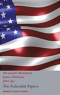 The Federalist Papers, Including the Constitution of the United States: (New Edition) (Hardcover)