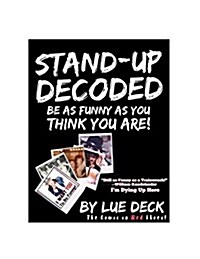 Stand-Up Decoded: Sneak a Peek Inside a Lifetime of Stand-Up Secrets (Paperback)