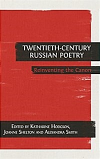 Twentieth-Century Russian Poetry: Reinventing the Canon (Hardcover, Hardback)