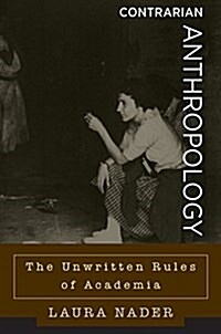 Contrarian Anthropology : The Unwritten Rules of Academia (Hardcover)