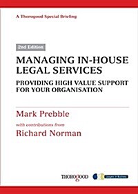 Managing In-House Legal Services: Providing High Value Support for Your Organisation (Paperback, 2)