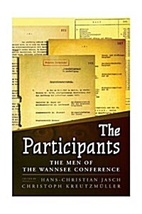 The Participants : The Men of the Wannsee Conference (Paperback)