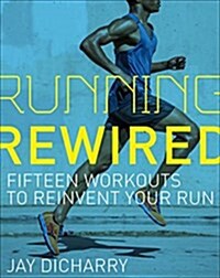 Running Rewired: Reinvent Your Run for Stability, Strength, and Speed (Paperback)