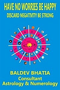 Have No Worries Be Happy: Discard Negativity Be Strong (Paperback)