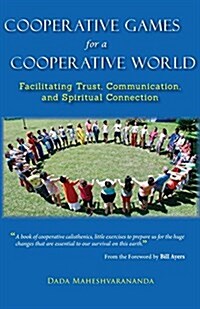 Cooperative Games for a Cooperative World: Facilitating Trust, Communication and Spiritual Connection (Paperback)