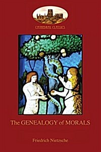 The Genealogy of Morals: With Editors Comment and Biographical Note on Author (Aziloth Books) (Paperback)