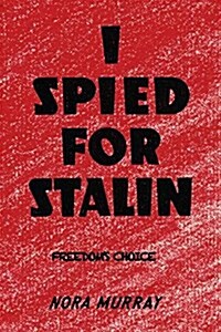 I Spied for Stalin: Freedoms Sacrifice (Paperback)