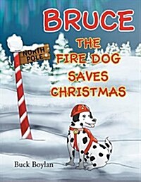 Bruce the Fire Dog Saves Christmas (Paperback)