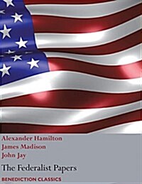 The Federalist Papers, Including the Constitution of the United States: (New Edition) (Paperback)