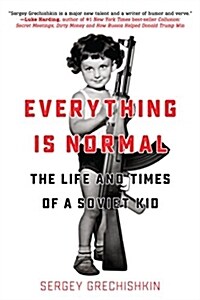 Everything Is Normal: The Life and Times of a Soviet Kid (Paperback)
