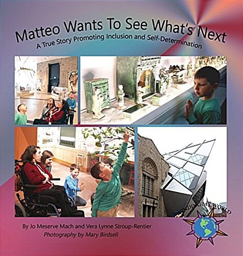 Matteo Wants to See Whats Next: A True Story Promoting Inclusion and Self-Determination (Hardcover)