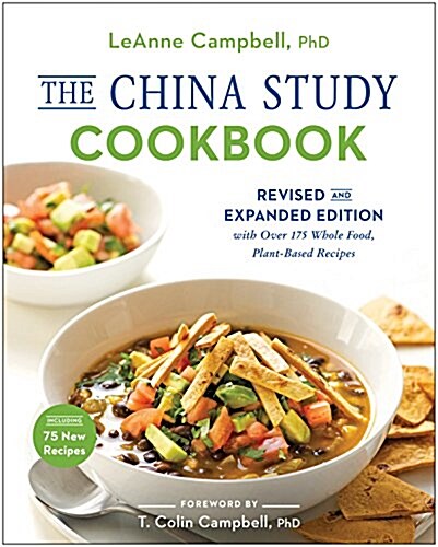 The China Study Cookbook: Revised and Expanded Edition with Over 175 Whole Food, Plant-Based Recipes (Paperback)